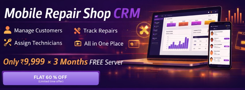 Mobile Repair Shop CRM - Manage Customers, Track Repairs, Assign Technicians, All in One Place. Only ₹9,999 with 3 Months FREE Server. Flat 60% Off Limited Time Offer.